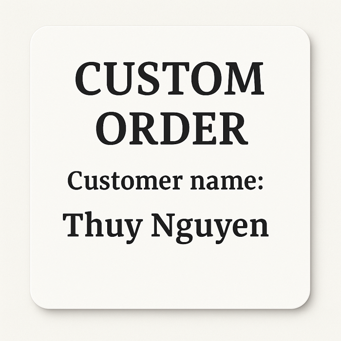 Custom Order for Thuy Nguyen
