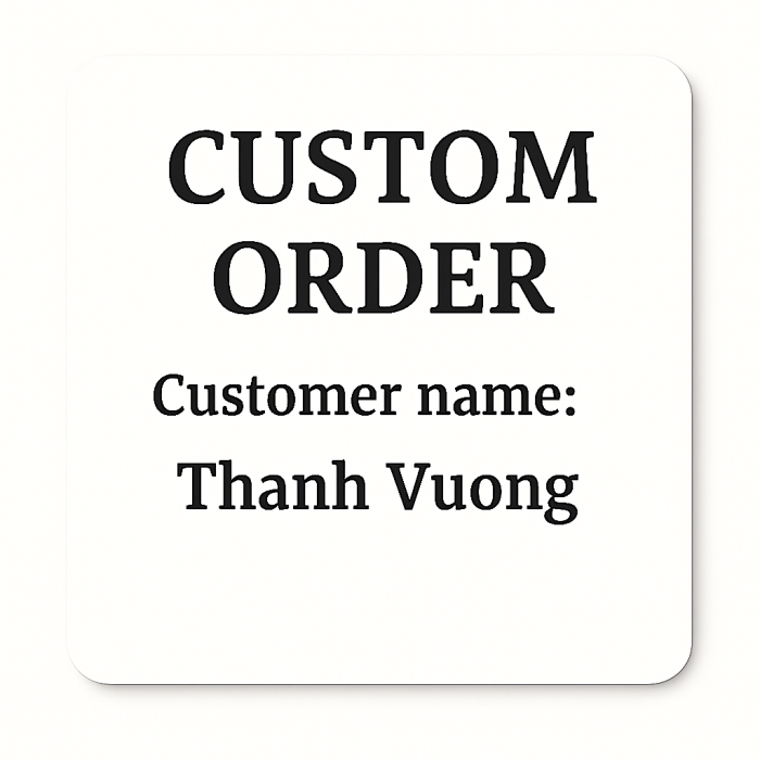 Custom Order for Thanh Vuong