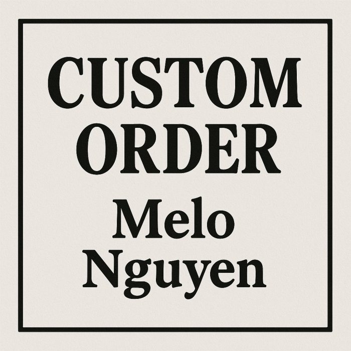 Custom Order for Melo Nguyen